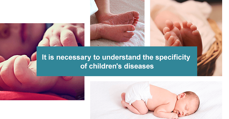It is necessary to understand the specificity of children's diseases